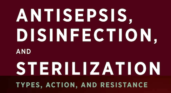 New Edition – Antisepsis, Disinfection, and Sterilization: Types, Action, and Resistance