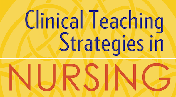 Clinical Teaching Strategies in Nursing: Functional and Effective Resource for Nurse Educators